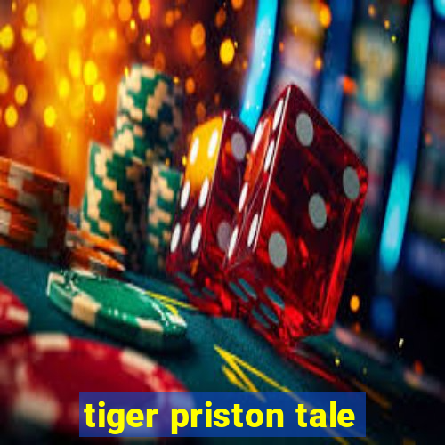 tiger priston tale